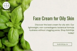 Kshithija natural face cream for oily skin.